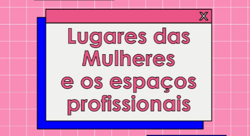 Roda de Conversa sobre lugares das mulheres 