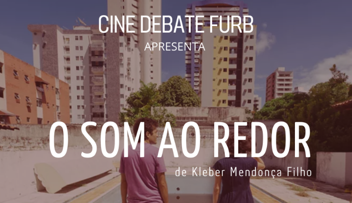 Cine Debate da FURB exibe “O som ao Redor” gratuitamente nesta segunda (10)