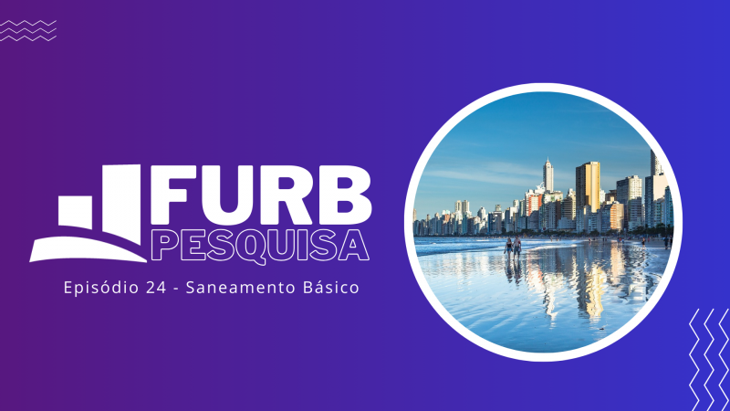 Pesquisa da FURB revela entraves para políticas de saneamento básico em Balneário Camboriú