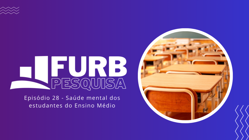 Pesquisa FURB revela que saúde mental dos estudantes do Ensino Médio é desafio para professores da rede pública estadual