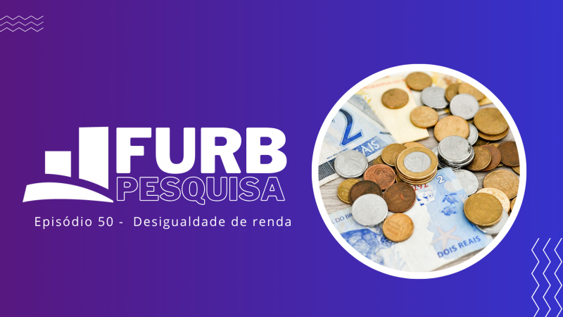 Pesquisa FURB investiga fatores que determinam desigualdade de renda