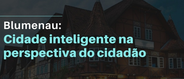 Blumenau é considerada cidade inteligente aponta Focus  
