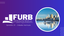 Pesquisa FURB revela panorama da verticalização das cidades brasileiras