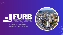 Pesquisa FURB avalia resiliência comunitária frente aos desastres em Rio do Sul, no Alto Vale