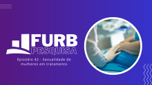Pesquisa FURB investiga sexualidade de mulheres em tratamento de hemodiálise